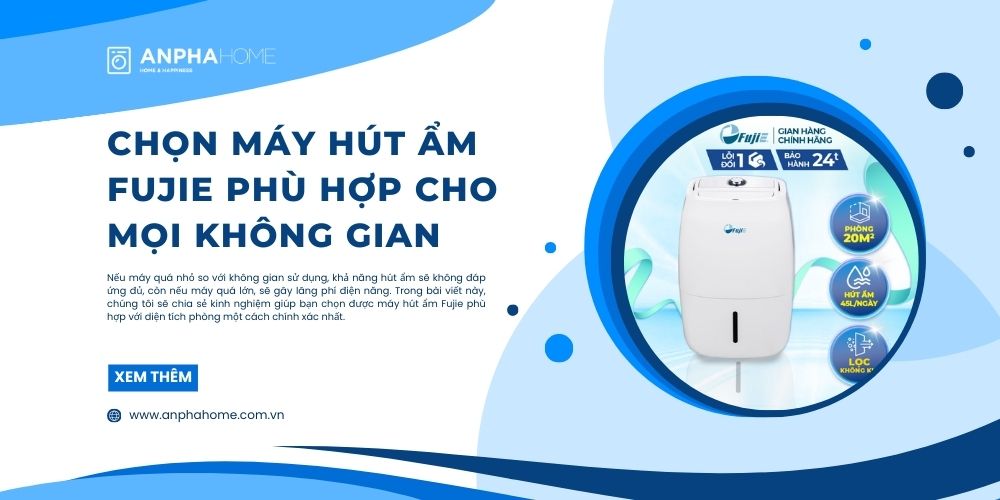 Chọn Máy Hút Ẩm Fujie Phù Hợp Cho Mọi Không Gian