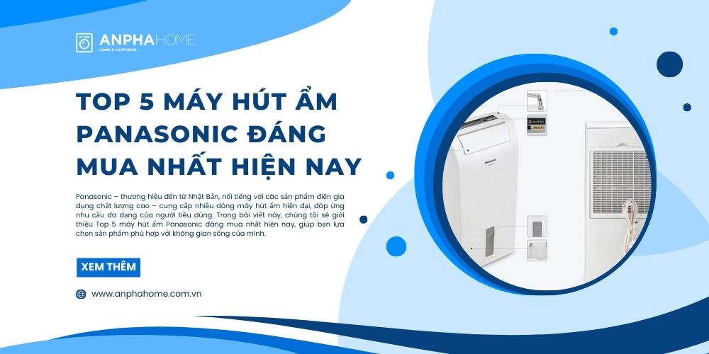 Top 5 Máy Hút Ẩm Panasonic Đáng Mua Nhất Hiện Nay